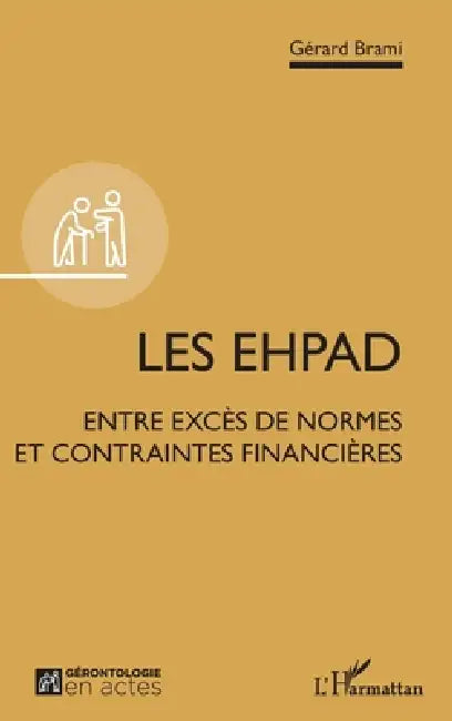 Les EHPAD: Entre excès de normes et contraintes financières by Gerard Brami