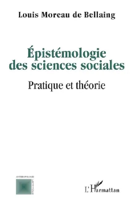 Epistémologie des sciences sociales: Pratique et théorie by Louis Moreau de Bellaing