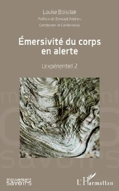 Emersivité du corps en alerte: L'expérientiel 2 by Louise Boisclair