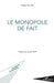 Le monopole de fait by Philippe Alice
