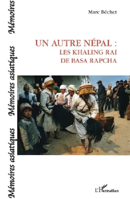 Un autre Népal: Les Khaling Rai de Basa Rapcha by Bechet Marc