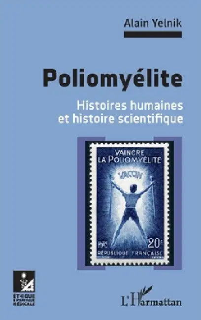Poliomyélite: Histoires humaines et histoire scientifique by Alain Yelnik