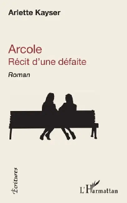 Arcole: Récit d'une défaite Roman by Kayser Arlette
