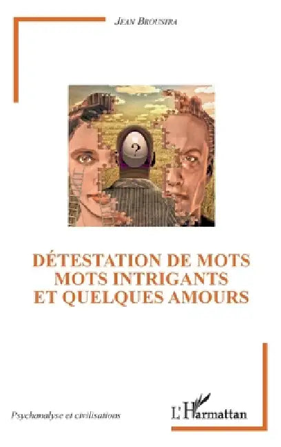 Détestation de mots: Mots intrigants et quelques amours by Broustra Jean