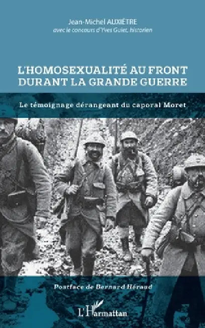 L'homosexualité au front durant la Grande Guerre: Le témoignage dérangeant du caporal Moret by Jean-Michel Auxiètre