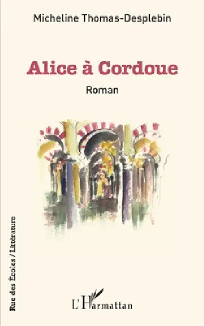 Alice à Cordoue by Micheline Thomas-Desplebin