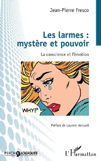 Les larmes: mystère et pouvoir: La conscience et l'émotion by Jean-Pierre Fresco