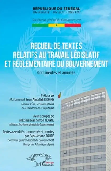 Recueil de textes relatifs au travail législatif et réglementaire du gouvernement: Commentés et annotés by Papa Assane Touré