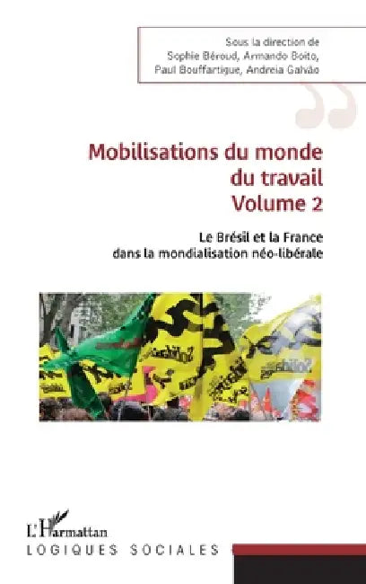 Mobilisations du monde du travail: Volume 2 Le Brésil et la France dans la mondialisation néo-libérale by Bouffartigue Paul, Galvao Andreia, Boito Armando