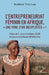 L'entrepreneuriat féminin en Afrique, "une mine d'or inexploitée" ! by Ibrahima Théo Lam
