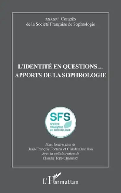 L'identité en questions... apports de la sophrologie: XXXXXe Congrès de la Société Française de Sophrologie by Claudie Terk-Chalanset