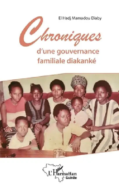 Chroniques d'une gouvernance familiale diakanké by Diaby Elhadj Mamadou