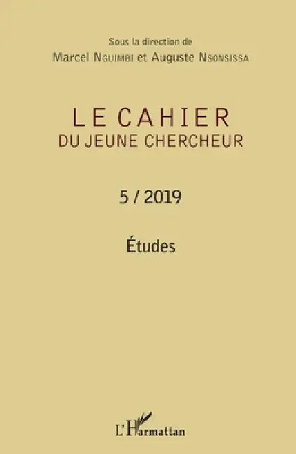 Etudes: Le cahier du jeune chercheur 5 / 2019 by Auguste Nsonsissa, Marcel Nguimbi