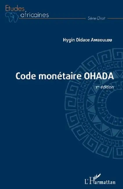 Code monétaire OHADA: 1re édition by Hygin Didace Amboulou