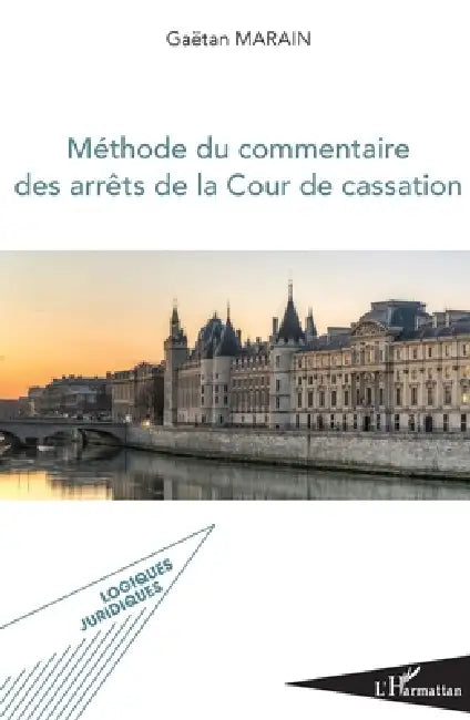 Méthode du commentaire des arrêts de la Cour de cassation by Gaëtan Marain