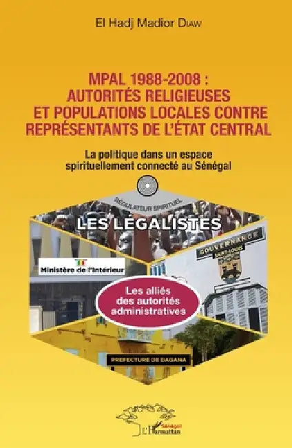 Mpal 1988-2008: autorités religieuses et populations locales contre représentants de l'état central: La politique dans un espace spirituellement conne by Diaw Madior El Hadj