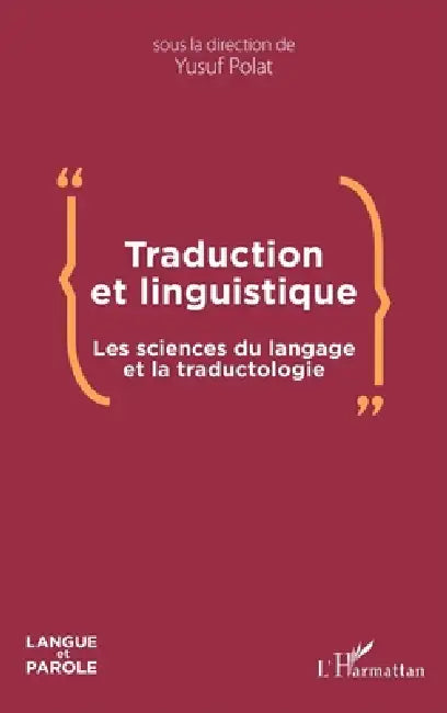 Traduction et linguistique: Les sciences du langage et la traductologie by Polat Yusuf