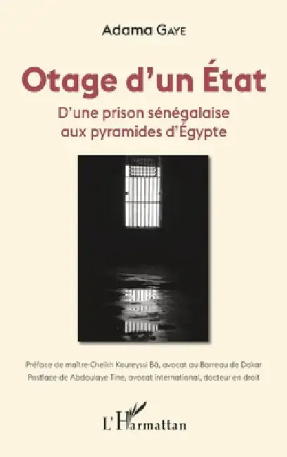 Otage d'un État: D'une prison sénégalaise aux pyramides d'Égypte by Gaye Adama
