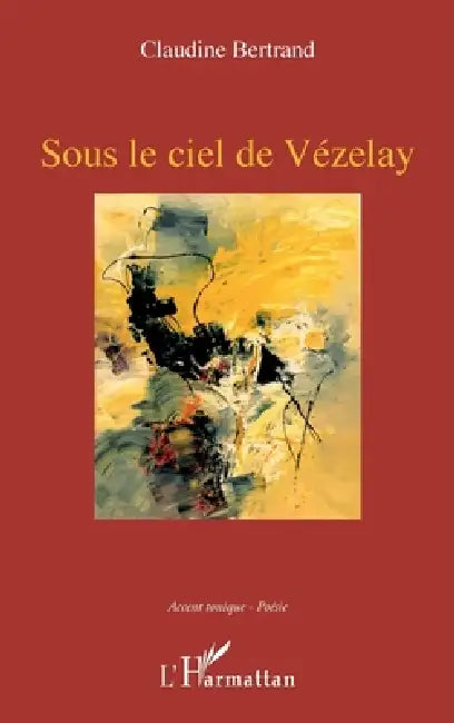 Sous le ciel de Vézelay by Bertrand Claudine