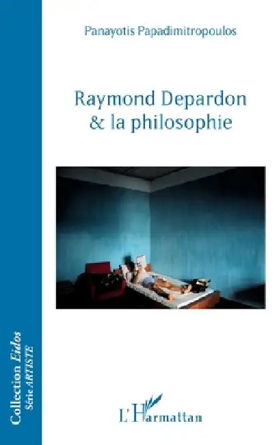 Raymond Depardon et la philosophie by Papadimitropoulos Panayotis