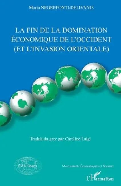 La fin de la domination économique de l'Occident: Et l'invasion orientale by Negreponti-Delivanis Maria