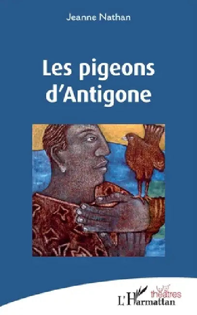 Les pigeons d'Antigone by Bénédicte Beylier
