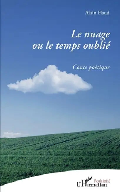 Le nuage ou le temps oublié: Conte poétique by Alain Brochard