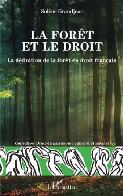 La forêt et le droit: La définition de la forêt en droit français by Solène Grandjean