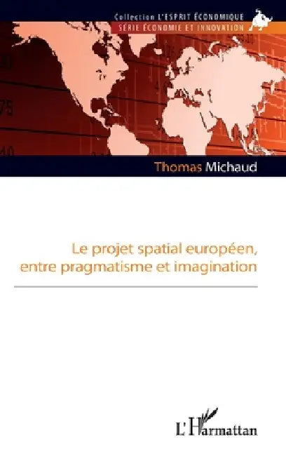 Le projet spatial européen, entre pragmatisme et imagination by Thomas Michaud
