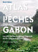 Atlas des pêches du Gabon: Les pêcheries du Moyen Ogooué et de l'Ogooué Ivindo by Mbina Remi