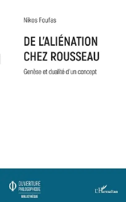De l'aliénation chez Rousseau: Genèse et dualité d'un concept by Nikos Foufas