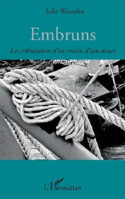 Embruns: Les tribulations d'un marin d'eau douce by Julie Wasselin Degrange