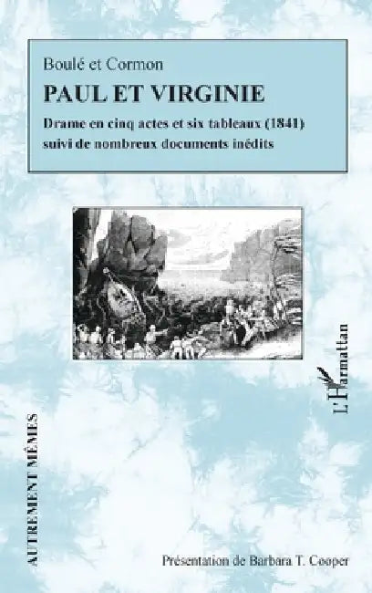 Paul et Virginie: Drame en cinq actes et six tableaux (1841) Suivi de nombreux documents inédits by Barbara T. Cooper