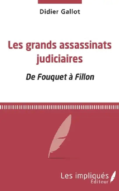 Les grands assassinats judiciaires: De Fouquet à Fillon by Gallot Didier