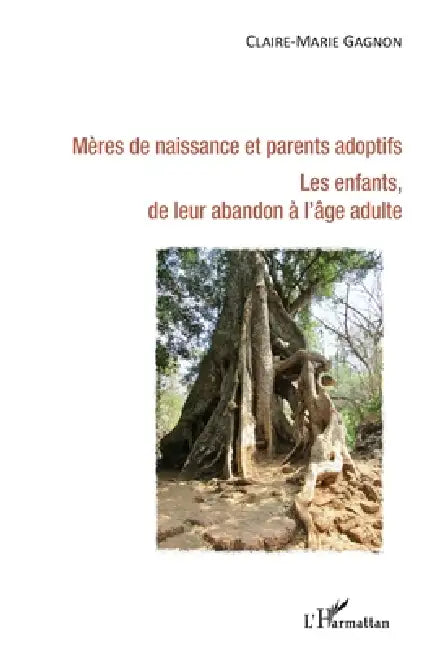 Mères de naissance et parents adoptifs. Les enfants de leur abandon à l'âge adulte by Claire-Marie Gagnon