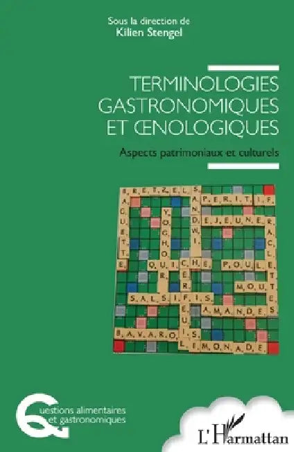 Terminologies gastronomiques et oenologiques: Aspects patrimoniaux et culturels by Kilien Stengel