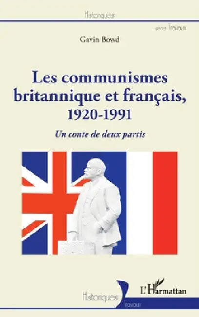 Les communismes britannique et français, 1920-1991: Un conte de deux partis by Bowd Gavin