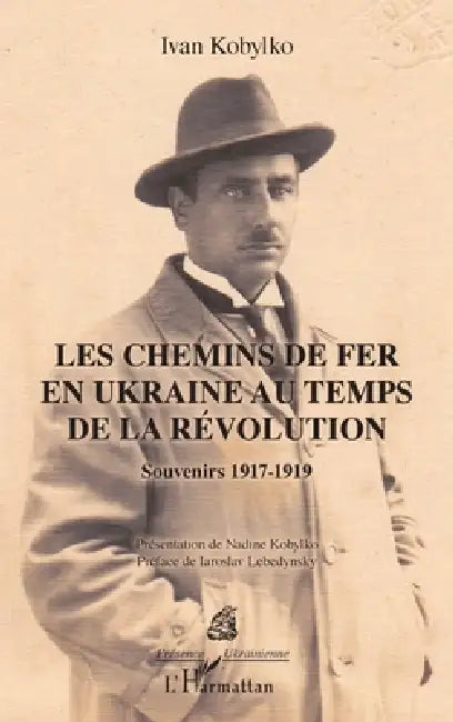 Les chemins de fer en Ukraine au temps de la révolution: Souvenirs 1917-1919 by Ivan Kobylko