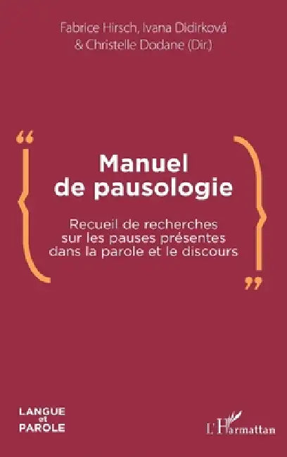 Manuel de pausologie: Recueil de recherches sur les pauses présentes dans la parole et le discours by Didirkova Ivana, Dodane Christelle, Hirsch Fabrice