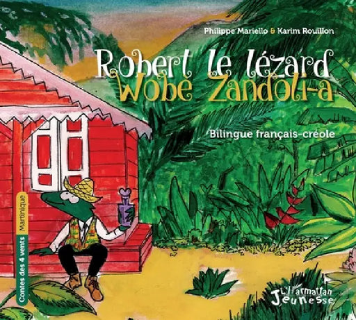 Robert le lezard: Wobè Zandoli-a À partir de 6 ans by Philippe Mariello