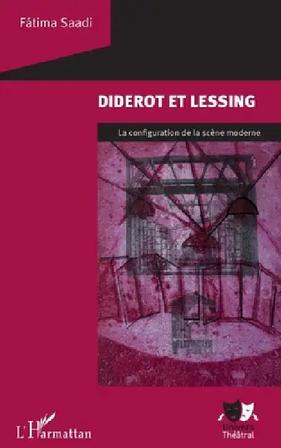 Diderot et Lessing: La configuration de la scène moderne by Saadi Fatima