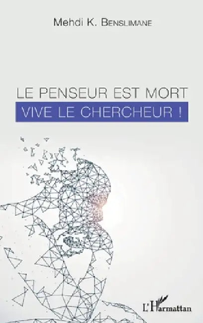 Le penseur est mort vive le chercheur ! by Mehdi K. Benslimane