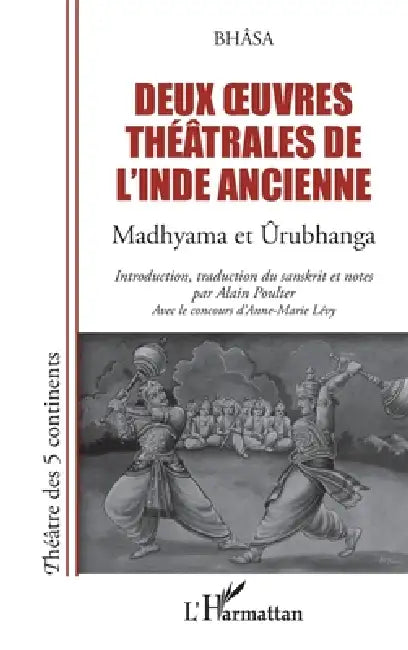 Deux oeuvres théâtrales de l'Inde ancienne: Madhyama et Urubhanga by Alain Poulter