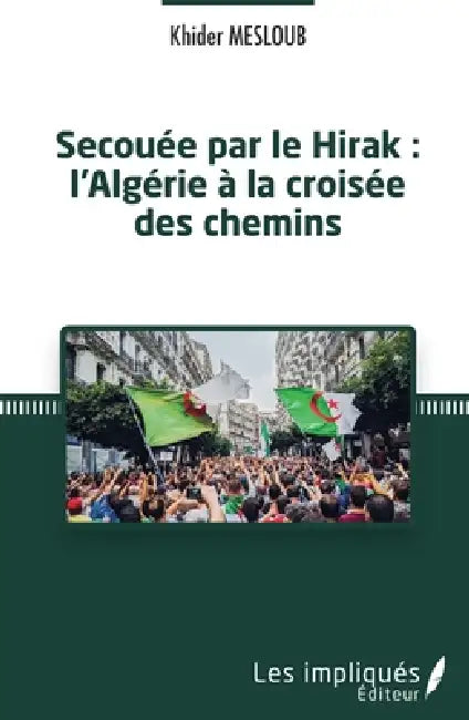 Secouée par le Hirak: l'Algérie à la croisée des chemins by Khider Mesloub