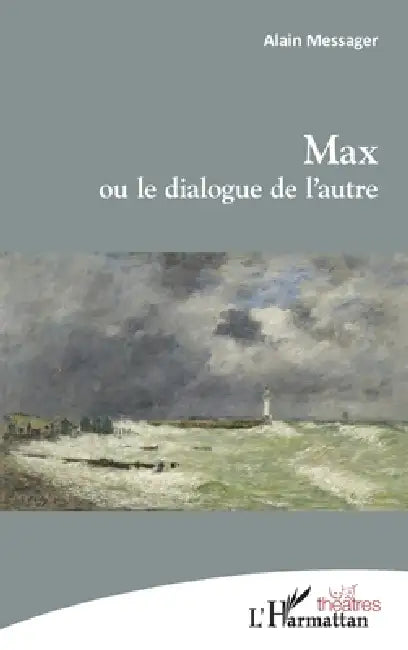 Max ou le dialogue de l'autre by Alain Messager