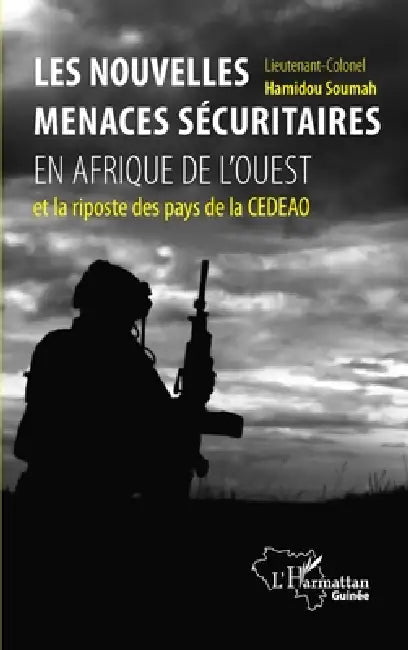 Les nouvelles menaces sécuritaires en Afrique de l'Ouest: et la risposte des pays de la CEDEAO by Soumah Hamidou