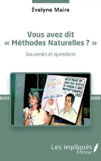 Vous avez dit "Méthodes Naturelles" ? Souvenirs et questions by Maire Evelyne