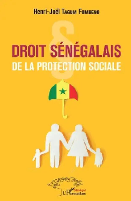 Droit sénégalais de la protection sociale by Henri-Joël Tagum Fombeno
