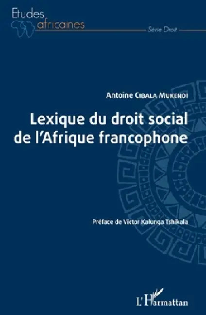 Lexique du droit social de l'Afrique francophone by Cibala Mukendi Antoine