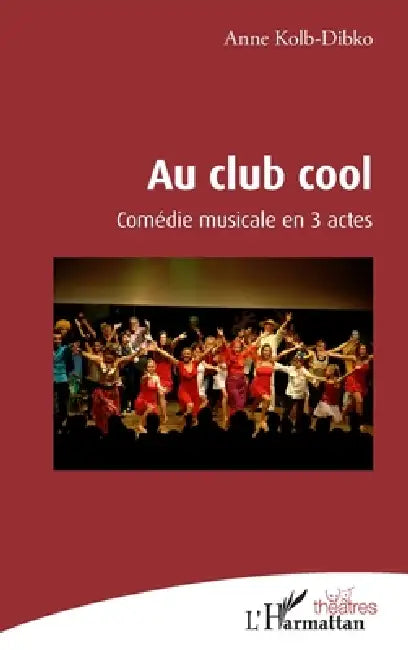 Au club cool: Comédie musicale en 3 actes by Anne Kolb